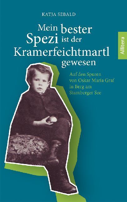 Cover: 9783962330378 | Mein bester Spezi ist der Kramerfeichtmartl gewesen | Katja Sebald