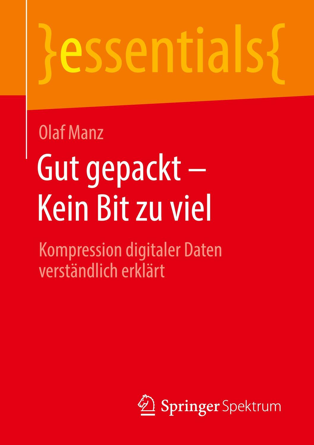 Cover: 9783658312152 | Gut gepackt - Kein Bit zu viel | Olaf Manz | Taschenbuch