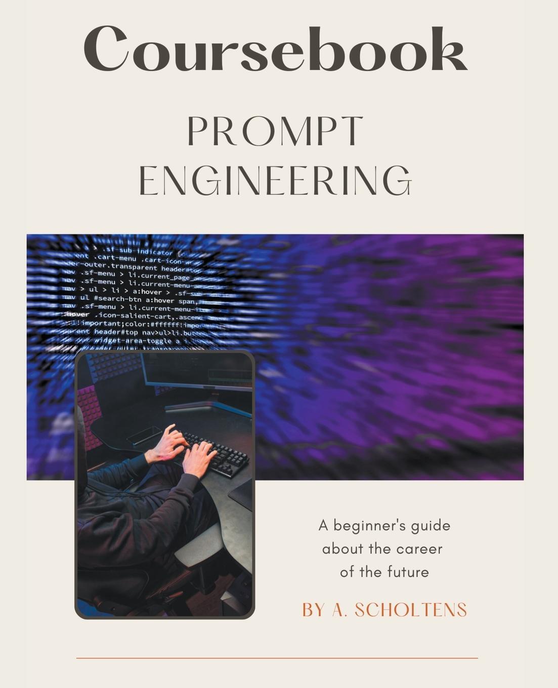 Cover: 9798215379837 | Coursebook Prompt Engineering | A. Scholtens | Taschenbuch | Paperback