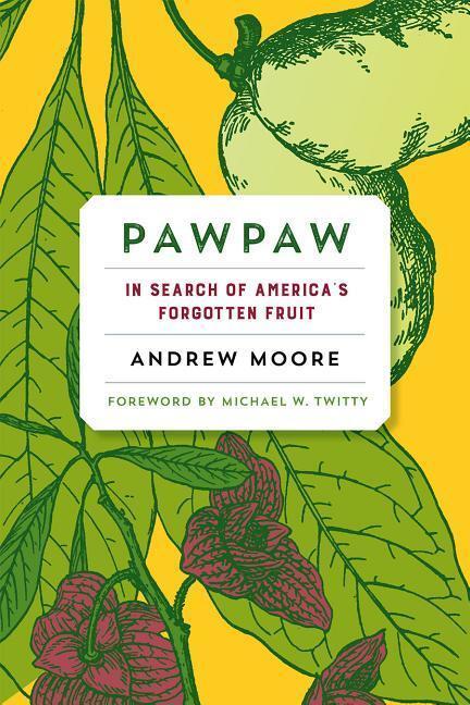 Cover: 9781603587037 | Pawpaw | In Search of America's Forgotten Fruit | Andrew Moore | Buch
