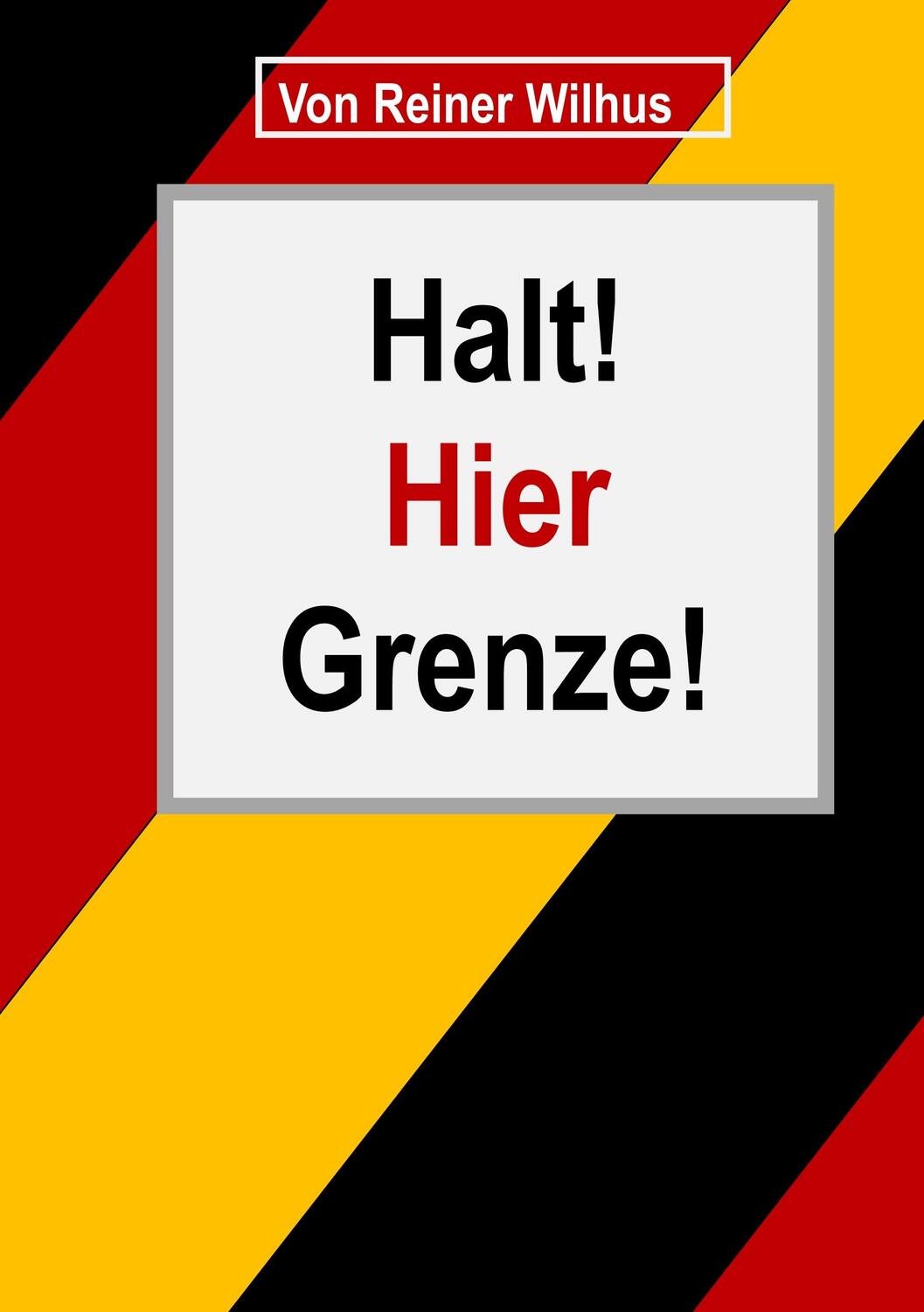 Cover: 9783750414747 | Halt! Hier Grenze! | Reiner Wilhus | Taschenbuch | Books on Demand