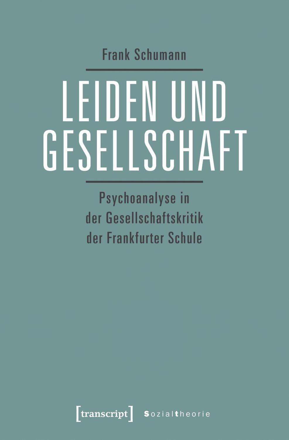 Cover: 9783837642216 | Leiden und Gesellschaft | Frank Schumann | Taschenbuch | 280 S. | 2018