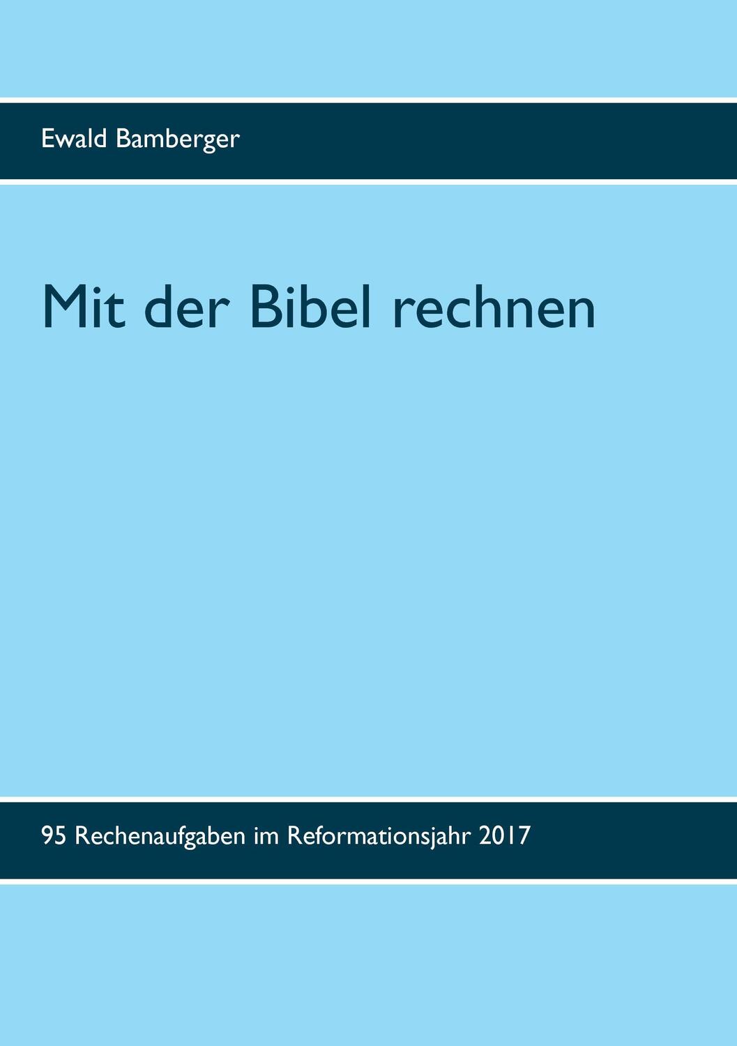 Cover: 9783744840507 | Mit der Bibel rechnen | 95 Rechenaufgaben im Reformationsjahr 2017