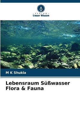 Cover: 9786206278955 | Lebensraum Süßwasser Flora &amp; Fauna | M K Shukla | Taschenbuch | 116 S.