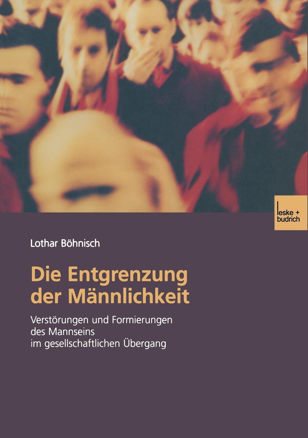 Cover: 9783810035578 | Die Entgrenzung der Männlichkeit | Lothar Böhnisch | Taschenbuch