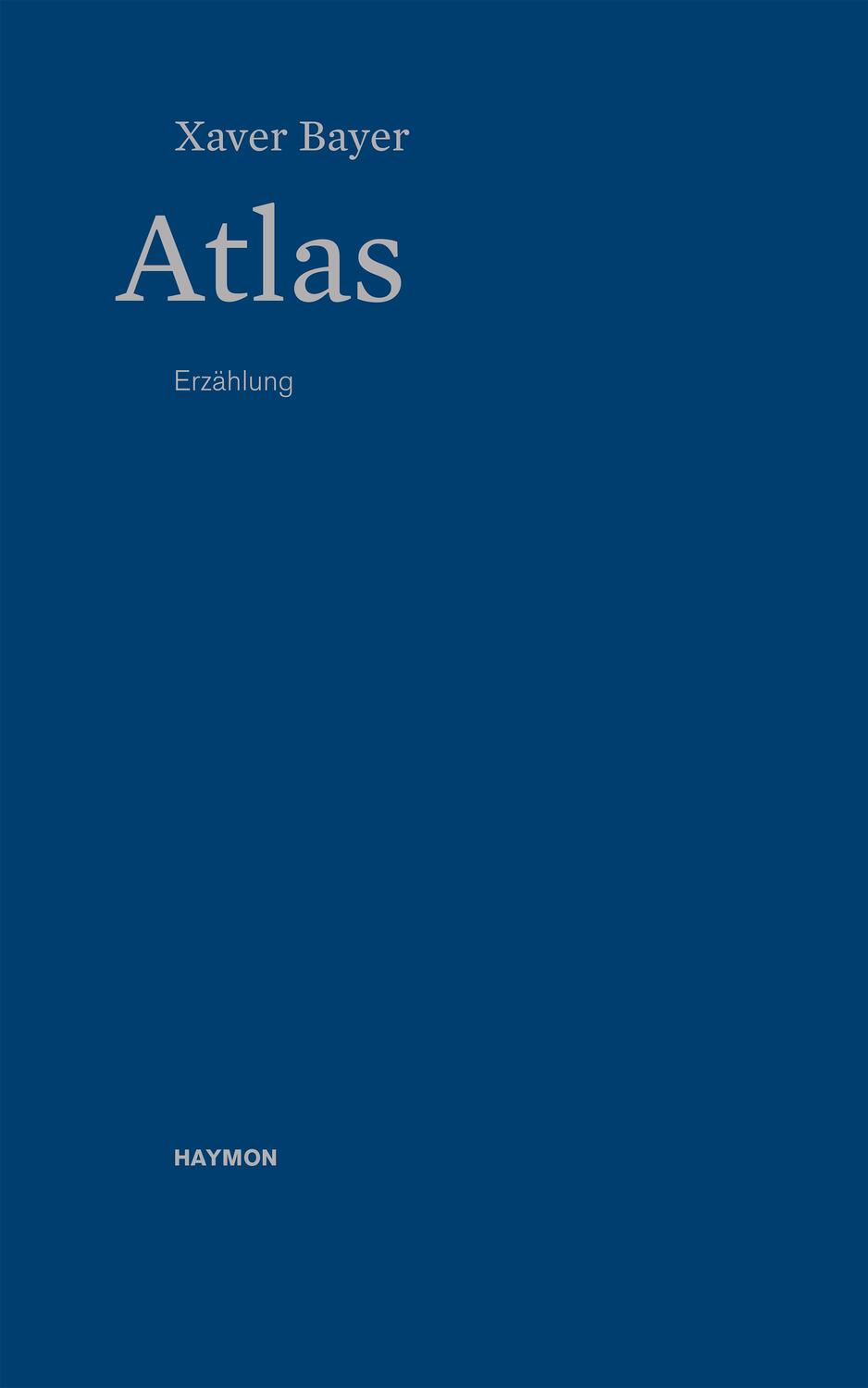 Cover: 9783709934067 | Atlas | Erzählung | Xaver Bayer | Broschüre | 28 S. | Deutsch | 2017