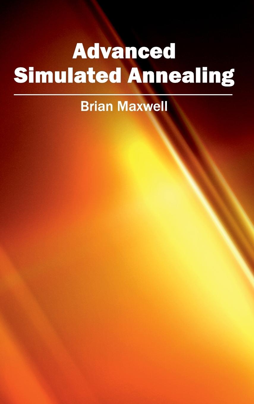 Cover: 9781632400260 | Advanced Simulated Annealing | Brian Maxwell | Buch | Englisch | 2015