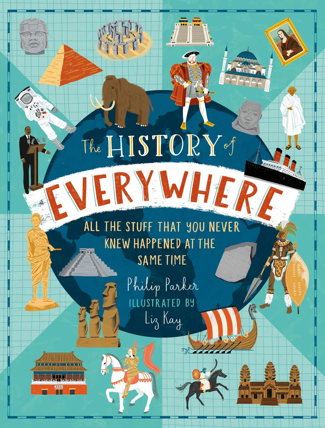Cover: 9781406391213 | The History of Everywhere: All the Stuff That You Never Knew...