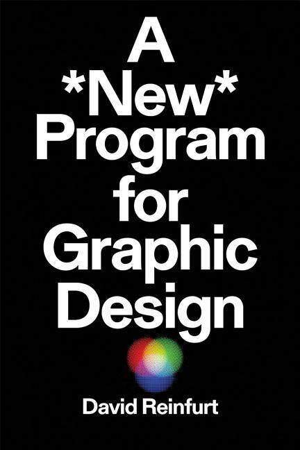 Cover: 9781941753217 | A New Program for Graphic Design | David Reinfurt | Taschenbuch | 2019