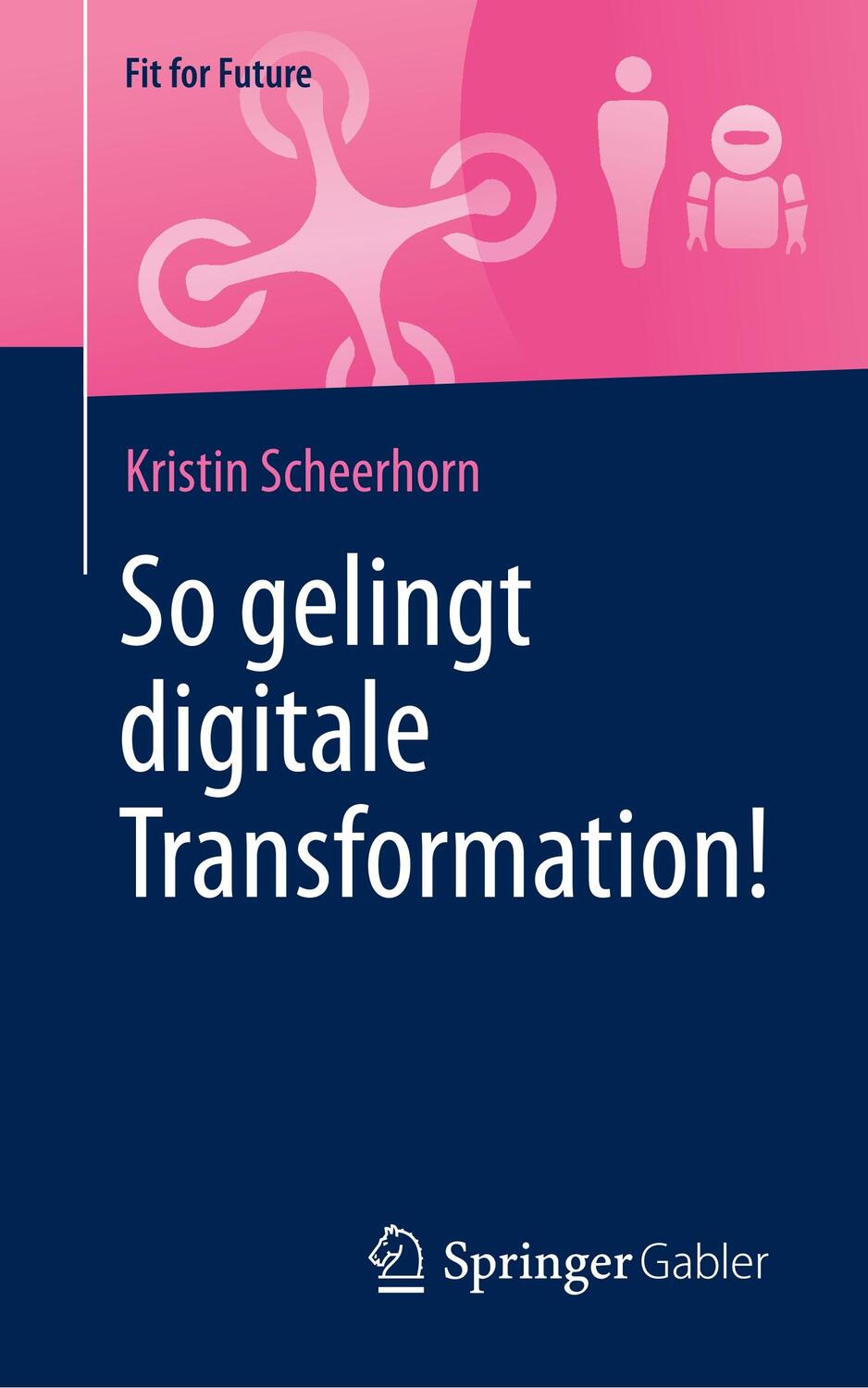 Cover: 9783658271893 | So gelingt digitale Transformation! | Kristin Scheerhorn | Taschenbuch