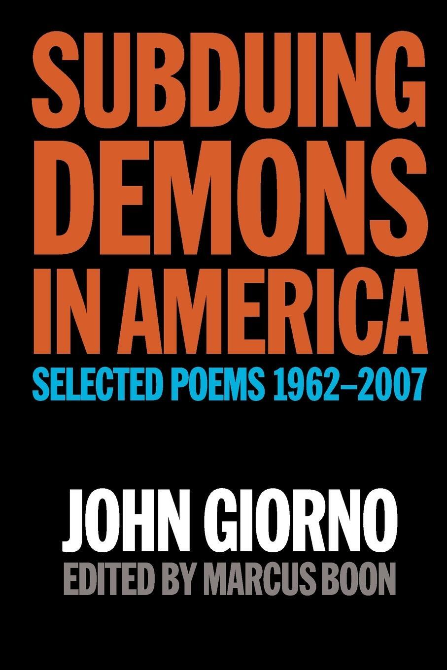 Cover: 9781593762049 | Subduing Demons in America | Selected Poems 1962-2007 | John Giorno