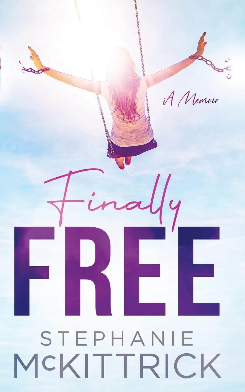 Cover: 9781733873093 | Finally Free! | Stephanie McKittrick | Taschenbuch | Paperback | 2020