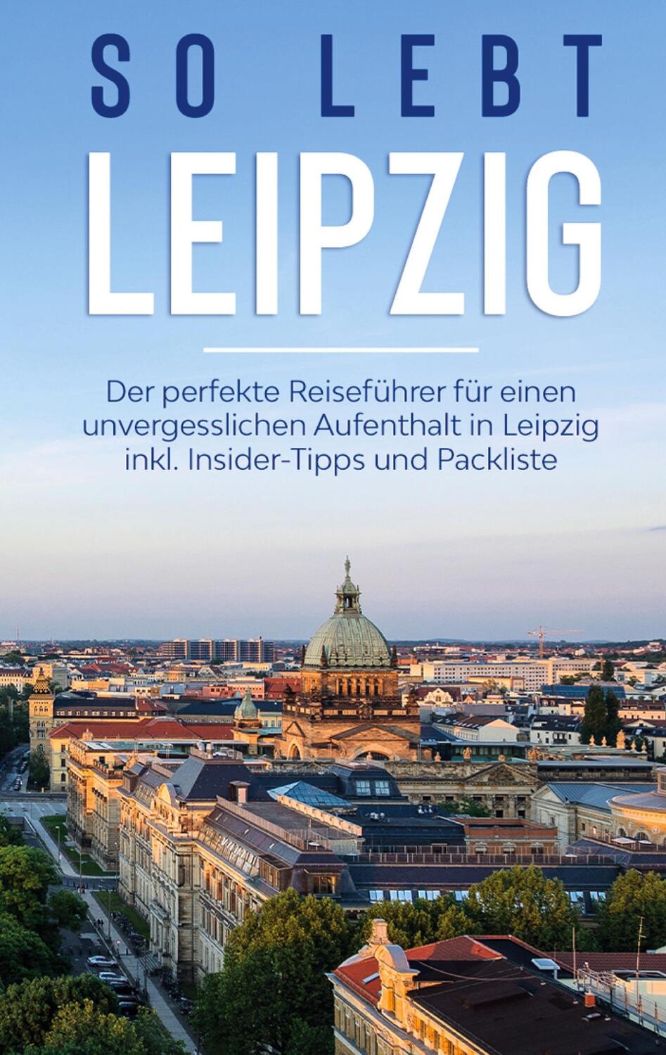 Cover: 9783751959131 | So lebt Leipzig: Der perfekte Reiseführer für einen unvergesslichen...