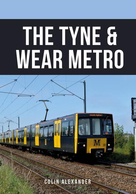Cover: 9781398101579 | The Tyne &amp; Wear Metro | Colin Alexander | Taschenbuch | Englisch