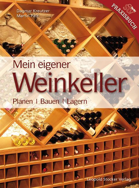Cover: 9783702011758 | Mein Eigener Weinkeller | Planen - Bauen - Lagern | Kreutzer (u. a.)