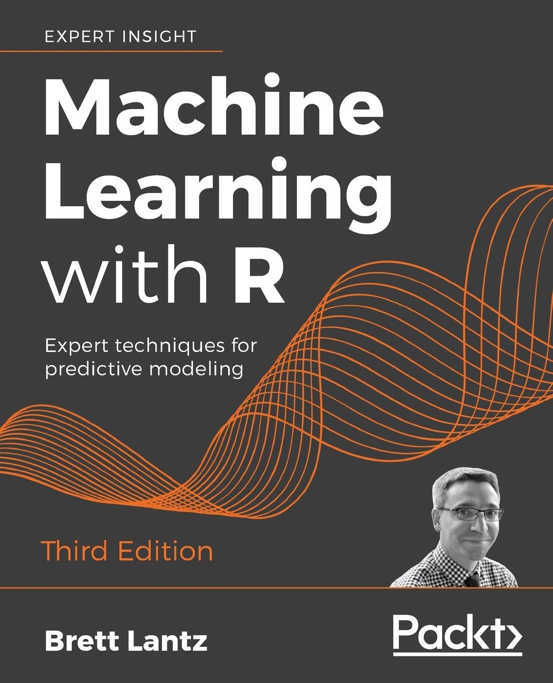 Cover: 9781788295864 | Machine Learning with R - Third Edition | Brett Lantz | Taschenbuch