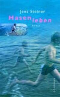 Cover: 9783908777649 | Hasenleben | Roman | Jens Steiner | Buch | 287 S. | Deutsch | 2011