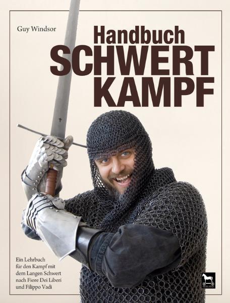 Cover: 9783938711279 | Handbuch Schwertkampf | Guy Windsor | Buch | 168 S. | Deutsch | 2009
