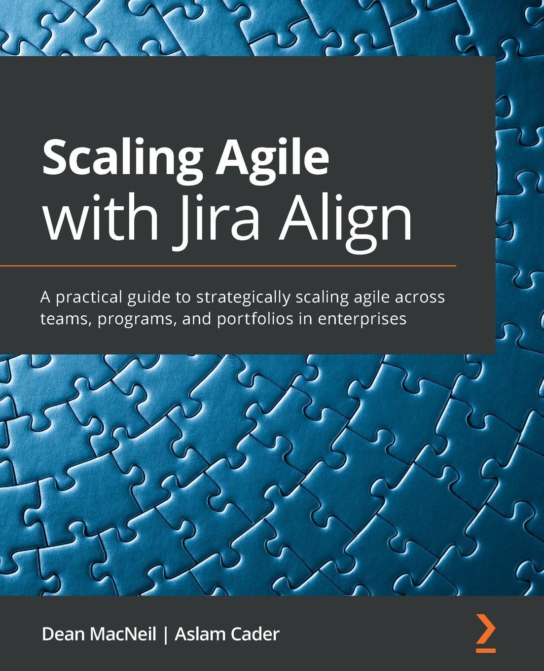 Cover: 9781800203211 | Scaling Agile with Jira Align¿ | Dean Macneil (u. a.) | Taschenbuch