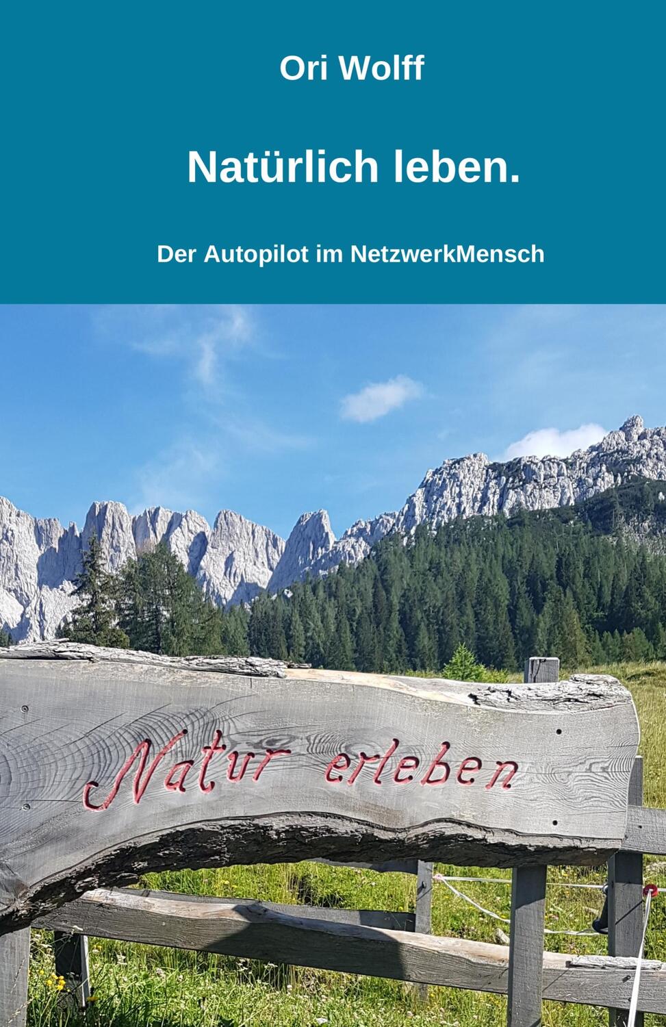 Cover: 9783965431911 | Natürlich leben. | Der Autopilot im Netzwerk Mensch | Ori Wolff | Buch