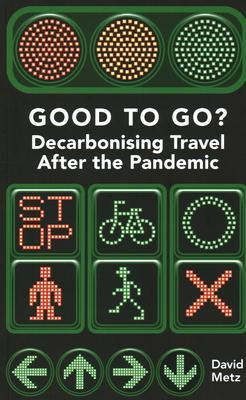 Cover: 9781913019617 | Good To Go? | Decarbonising Travel After the Pandemic | David Metz