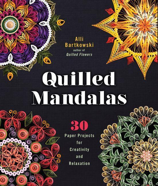 Cover: 9781454709015 | Quilled Mandalas | 30 Paper Projects for Creativity and Relaxation