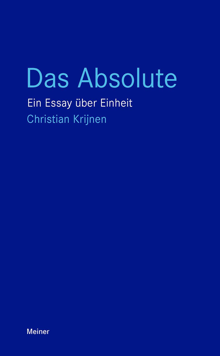 Cover: 9783787344215 | Das Absolute | Ein Essay über Einheit | Christian Krijnen | Buch