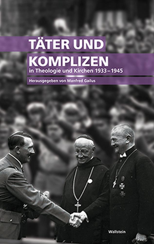 Cover: 9783835316492 | Täter und Komplizen in Theologie und Kirchen 1933-1945 | Gailus | Buch