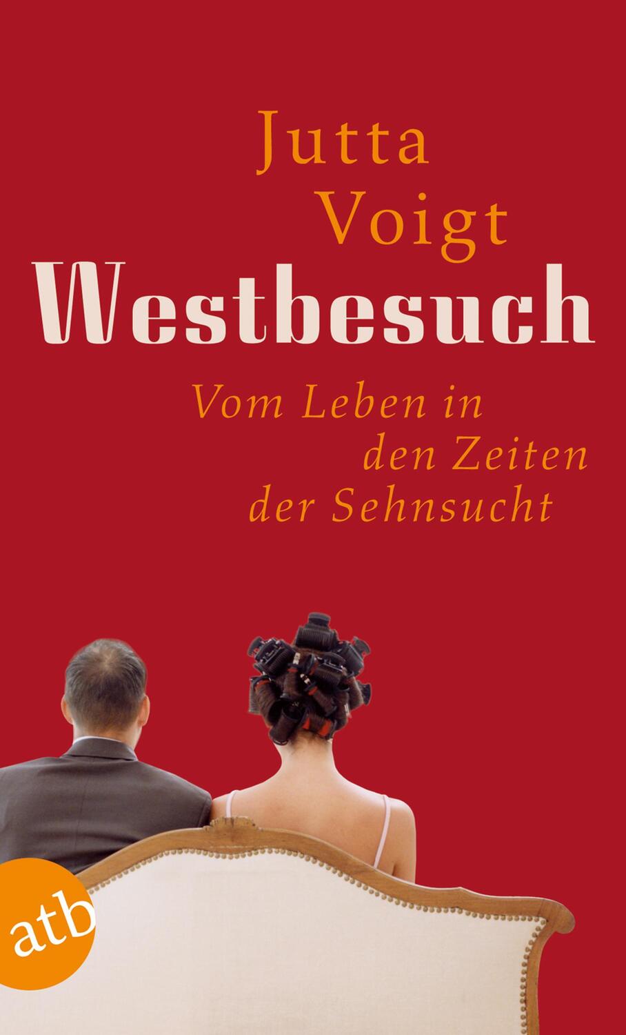 Cover: 9783746670812 | Westbesuch | Vom Leben in den Zeiten der Sehnsucht | Jutta Voigt