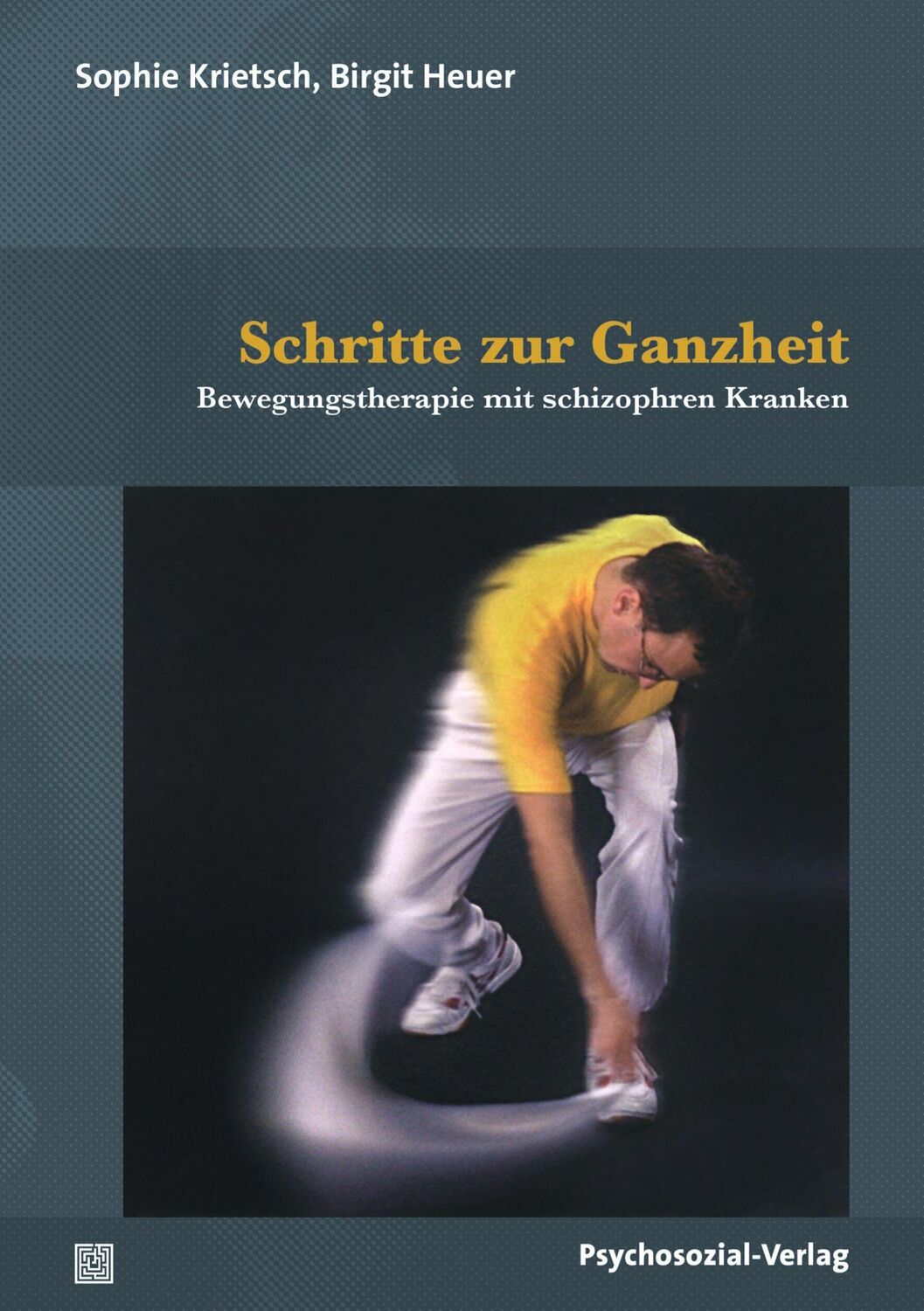 Cover: 9783837931501 | Schritte zur Ganzheit | Bewegungstherapie mit schizophren Kranken