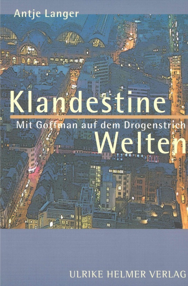 Cover: 9783753168661 | Klandestine Welten. Mit Goffman auf dem Drogenstrich. | Antje Langer