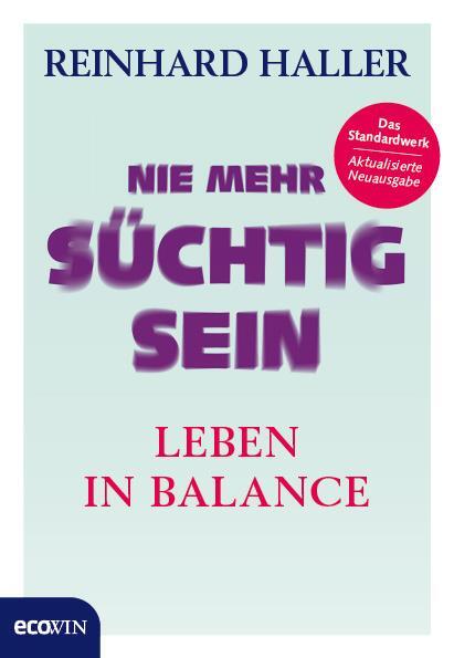 Cover: 9783711001238 | Nie mehr süchtig sein | Leben in Balance | Reinhard Haller | Buch