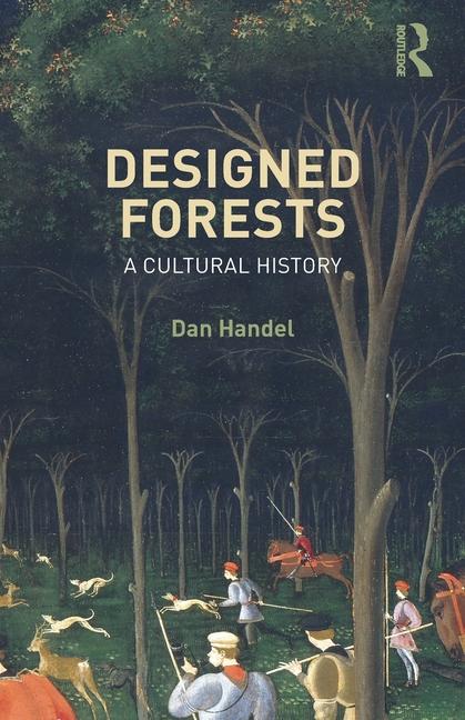 Cover: 9781032753171 | Designed Forests | A Cultural History | Dan Handel | Taschenbuch