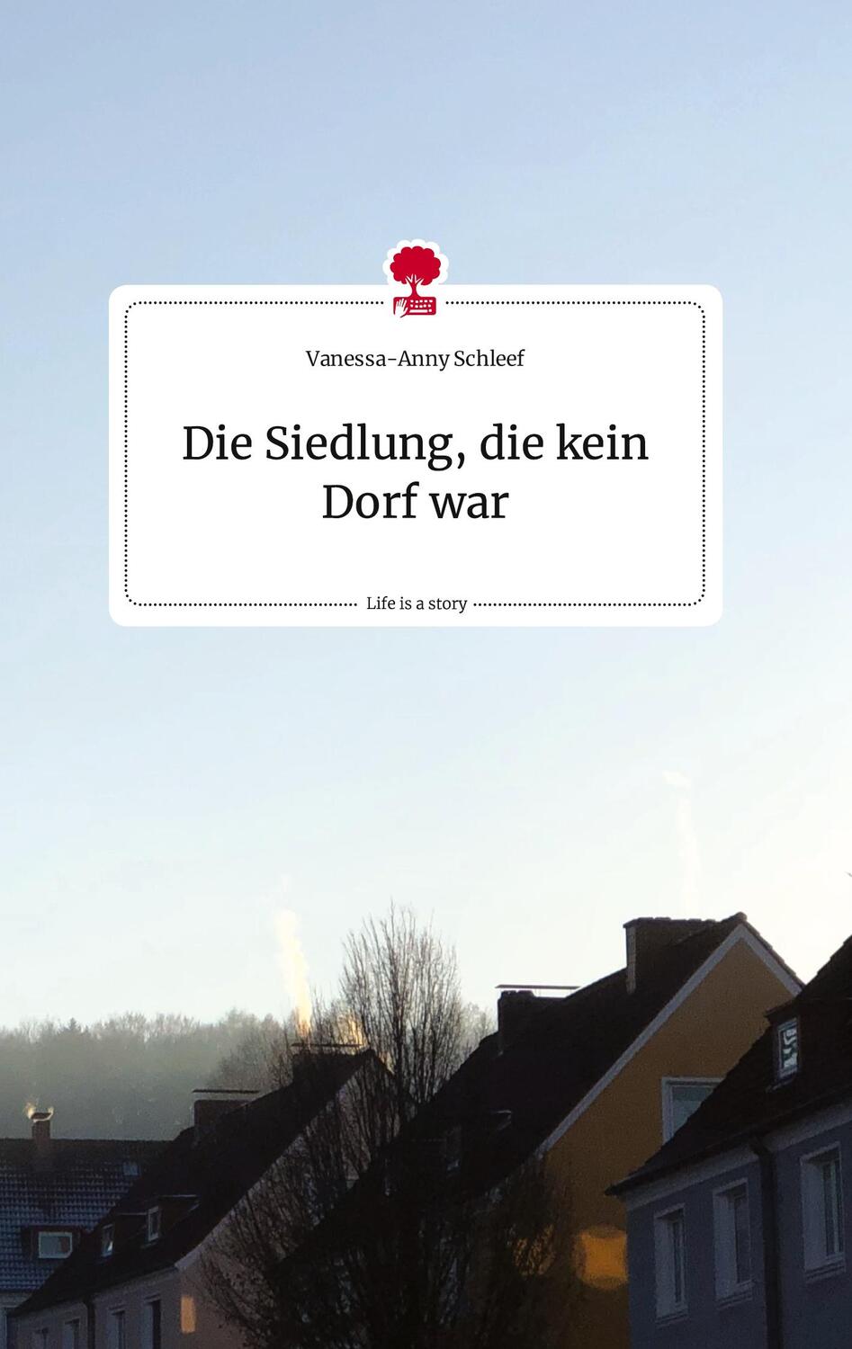 Cover: 9783710821929 | Die Siedlung, die kein Dorf war. Life is a Story - story.one | Schleef