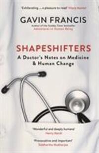 Cover: 9781781257746 | Shapeshifters | A Doctor's Notes on Medicine & Human Change | Francis