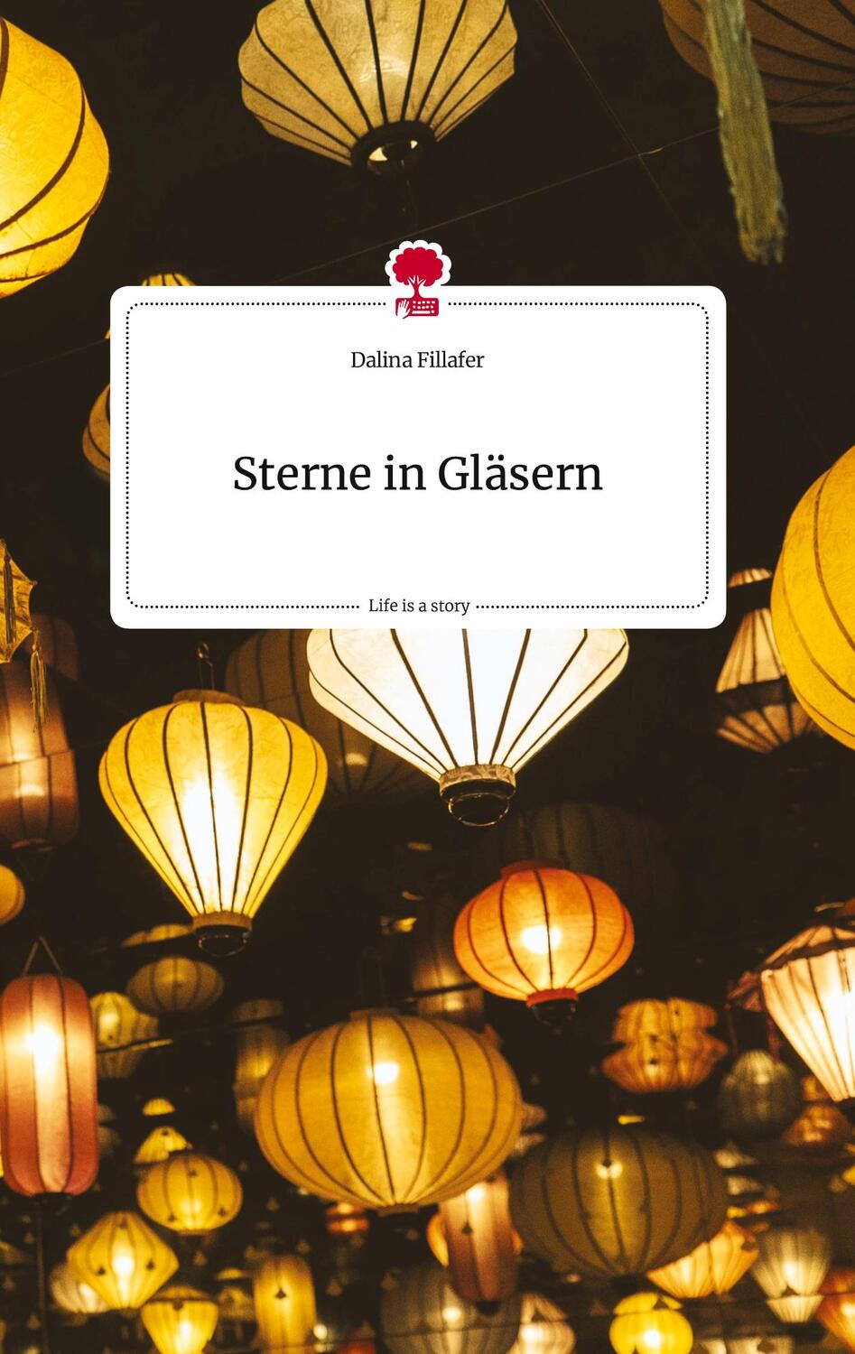 Cover: 9783710806681 | Sterne in Gläsern. Life is a Story - story.one | Dalina Fillafer
