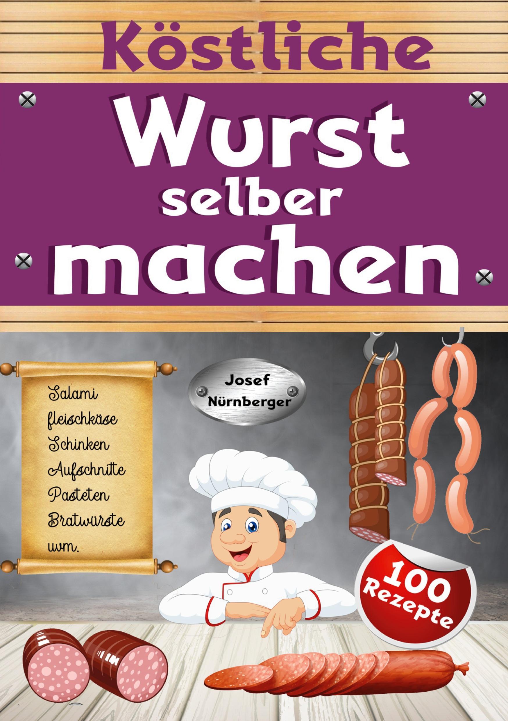 Cover: 9783757950880 | Köstliche Wurst selber machen | Josef Nürnberger | Taschenbuch | 2023