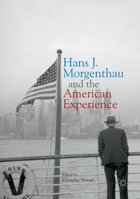 Cover: 9783319884394 | Hans J. Morgenthau and the American Experience | Cornelia Navari | X