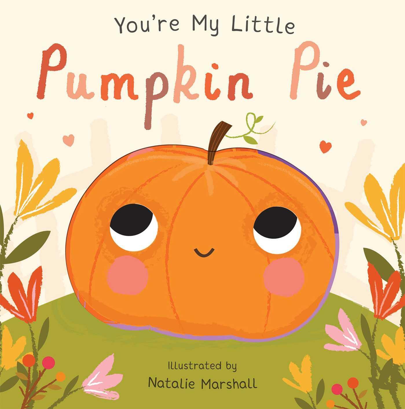 Cover: 9781684124343 | You're My Little Pumpkin Pie | Nicola Edwards | Buch | Papp-Bilderbuch