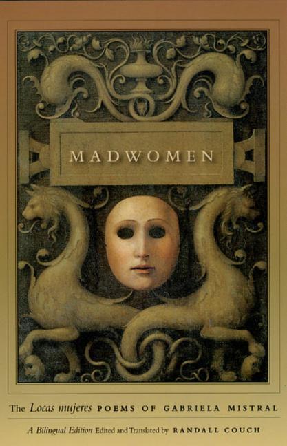 Cover: 9780226531915 | Madwomen - The "Locas mujeres" Poems of Gabriela Mistral, a...