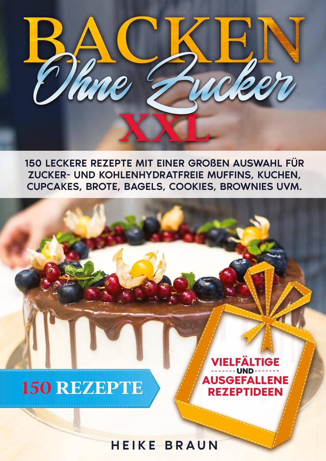 Cover: 9783384002044 | Backen ohne Zucker XXL | Heike Braun | Taschenbuch | Paperback | 2023