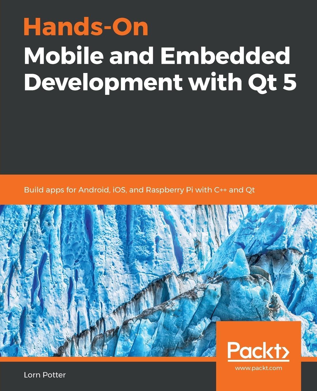 Cover: 9781789614817 | Hands-On Mobile and Embedded Development with Qt 5 | Lorn Potter