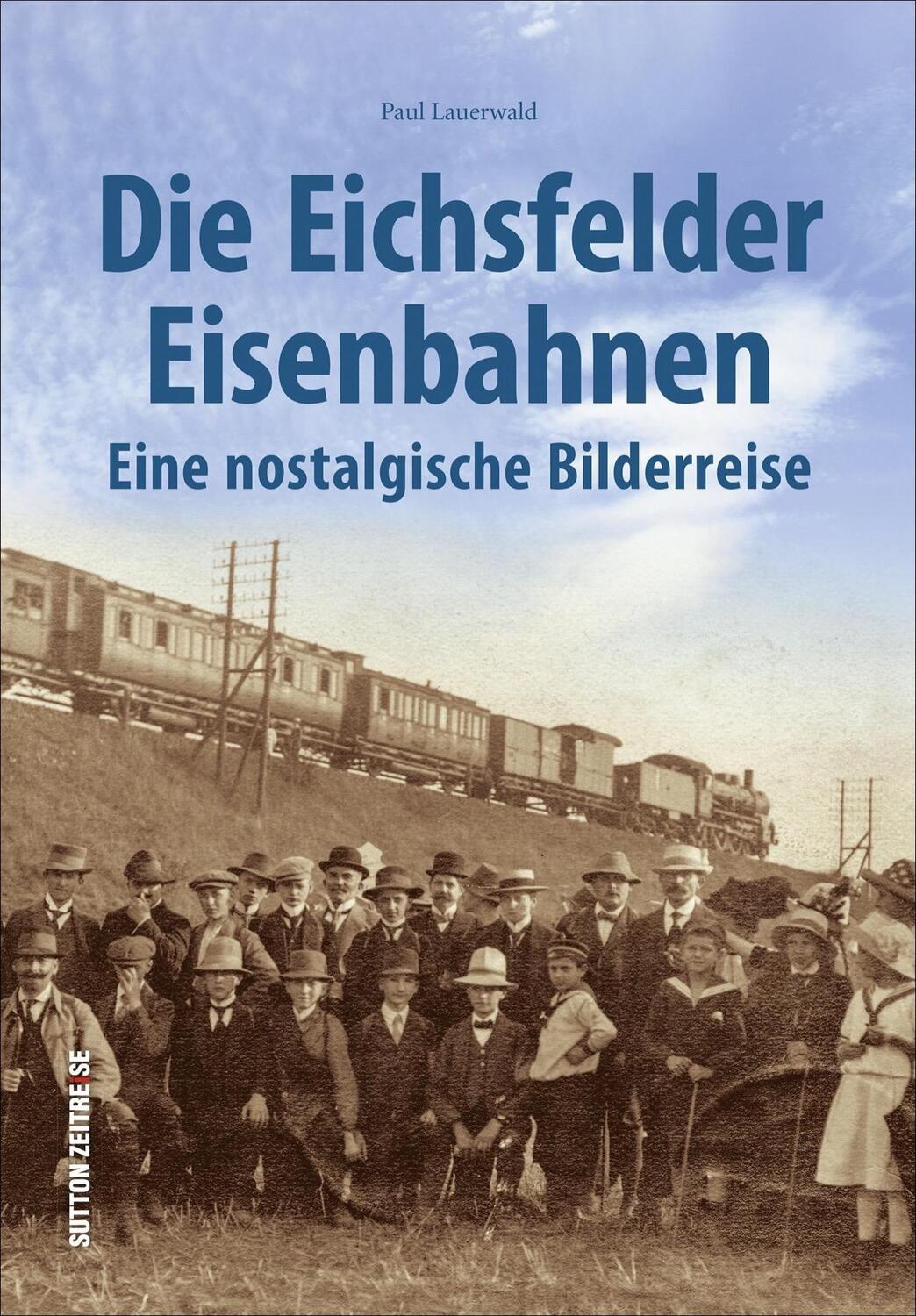 Cover: 9783963032608 | Die Eichsfelder Eisenbahnen | Eine nostalgische Bilderreise | Buch
