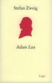 Cover: 9783980308779 | Adam Lux | Mit Essays und Materialien | Stefan Zweig | Taschenbuch