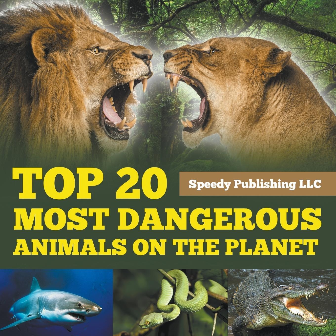 Cover: 9781635011395 | Top 20 Most Dangerous Animals On The Planet | Speedy Publishing Llc