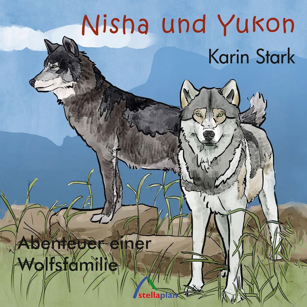 Cover: 9783946310198 | Nisha und Yukon | Abenteuer einer Wolfsfamilie | Karin Stark | Buch