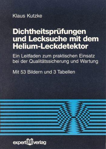 Cover: 9783816908227 | Dichtheitsprüfung und Lecksuche mit dem Helium-Leckdetektor | Kutzke