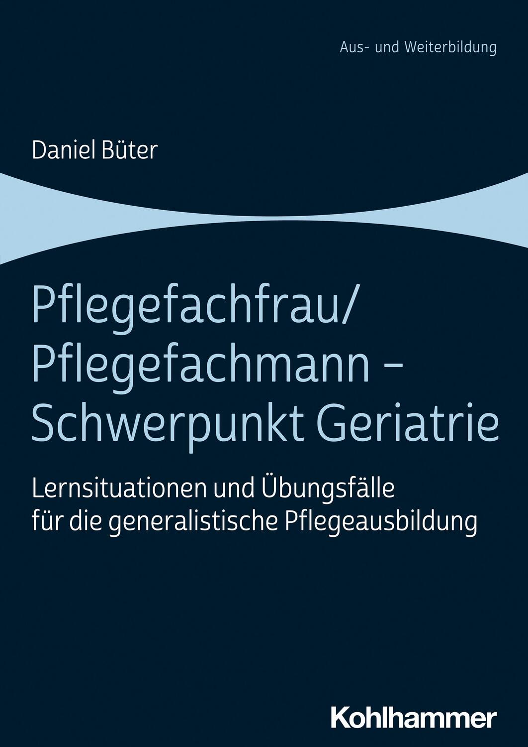 Cover: 9783170430396 | Pflegefachfrau/Pflegefachmann - Schwerpunkt Geriatrie | Daniel Büter