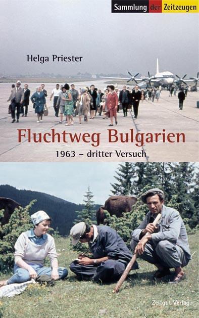 Cover: 9783866141278 | Fluchtweg Bulgarien | 1963 - Dritter Versuch | Helga Priester | Buch