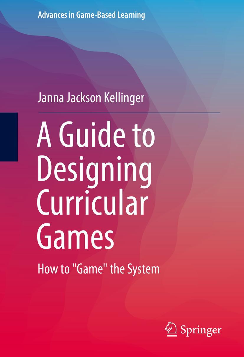 Cover: 9783319423920 | A Guide to Designing Curricular Games | How to "Game" the System | xi